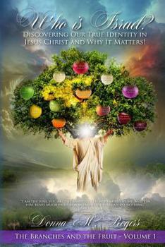 Paperback Who is Israel? Discovering Our True Identity in Jesus Christ and Why it Matters!: The Branches and the Fruit Book