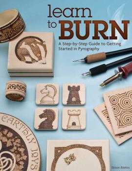Paperback Learn to Burn: A Step-By-Step Guide to Getting Started in Pyrography Book