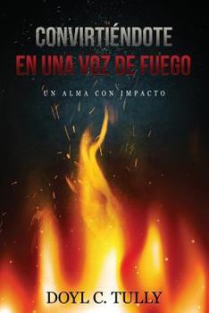 Paperback Convirtiéndose en una Voz de Fuego: Un Alma con Impacto [Spanish] Book