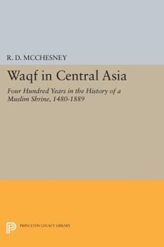 Paperback Waqf in Central Asia: Four Hundred Years in the History of a Muslim Shrine, 1480-1889 Book