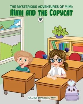 Mysterious Adventures of Mimi and the Mysterious Copy Cat : The Mysterious Copy Cat