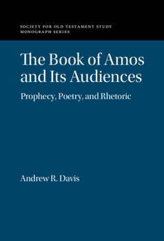 Hardcover The Book of Amos and Its Audiences: Prophecy, Poetry, and Rhetoric Book