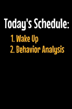 Paperback Today's Schedule 1. Wake Up 2. Behavior Analysis: Behavior Analyst Notebook Gift For Board Certified Behavior Analysis BCBA Specialist, BCBA-D ABA BCa Book