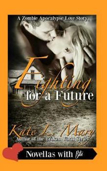 Fighting for a Future - Book #2 of the A Zombie Apocalypse Love Story