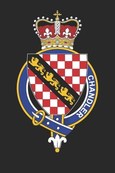 Chandler: Chandler Coat of Arms and Family Crest Notebook Journal (6 x 9 - 100 pages)