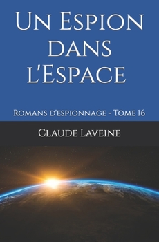 Paperback Un Espion dans l'Espace - Mission Lune, En Avant Mars, A Mars Forcée: Romans d'espionnage - Tome 16 [French] Book