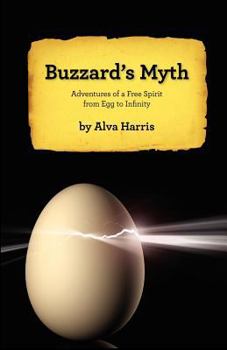 Paperback Buzzard's Myth: Adventures of a Free Spirit from Egg to Infinity Book