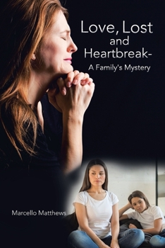 Love, Lost and Heartbreak- A Family's Mystery