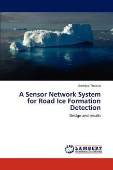 Paperback A Sensor Network System for Road Ice Formation Detection Book
