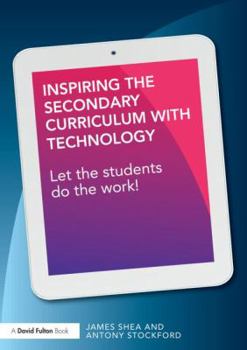 Paperback Inspiring the Secondary Curriculum with Technology: Let the students do the work! Book