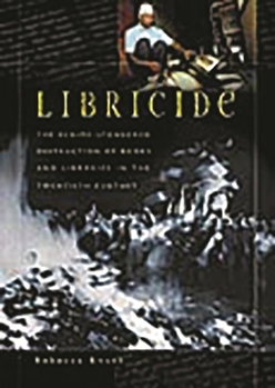 Hardcover Libricide: The Regime-Sponsored Destruction of Books and Libraries in the Twentieth Century Book