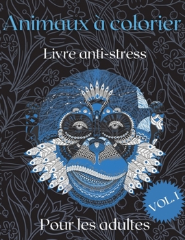 Livre de coloriage d'animaux pour adultes: De magnifiques dessins d'animaux antistress - Livre de coloriage pour adultes - 50 dessins uniques pour se détendre et réduire le stress