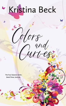 Colors and Curves: Four Seasons Series Book 3 - Summer - Book #3 of the Four Seasons