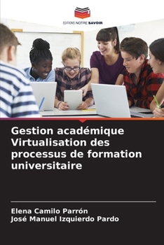 Gestion académique Virtualisation des processus de formation universitaire (French Edition)