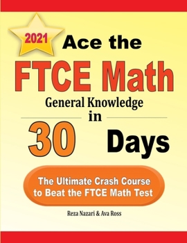 Paperback Ace the FTCE General Knowledge Math in 30 Days: The Ultimate Crash Course to Beat the FTCE Math Test Book