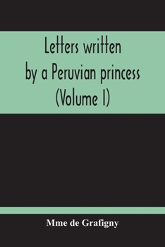 Paperback Letters Written By A Peruvian Princess (Volume I) Book