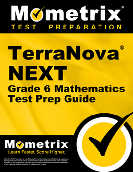 Paperback Terranova Next Grade 6 Mathematics Test Prep Guide: Review, Practice Tests, and Step-By-Step Video Tutorials Book