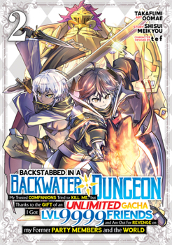 Paperback Backstabbed in a Backwater Dungeon: My Party Tried to Kill Me, But Thanks to an Infinite Gacha I Got LVL 9999 Friends and Am Out for Revenge (Manga) V Book
