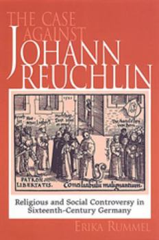 Paperback The Case Against Johann Reuchlin: Social and Religious Controversy in Sixteenth-Century Germany Book