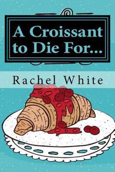 Paperback A Croissant to Die For...: A Jenna Dubois Mystery Book