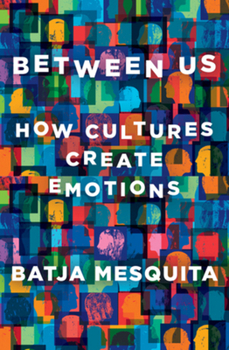 Hardcover Between Us: How Cultures Create Emotions Book