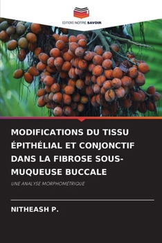 Paperback Modifications Du Tissu Épithélial Et Conjonctif Dans La Fibrose Sous-Muqueuse Buccale [French] Book