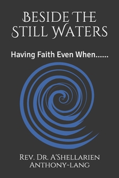 Paperback Beside The Still Waters: Having Faith Even When...... Book