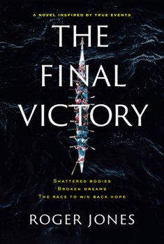 Hardcover The Final Victory: Shattered Bodies, Broken Dreams, the Race to Win Back Hope Book