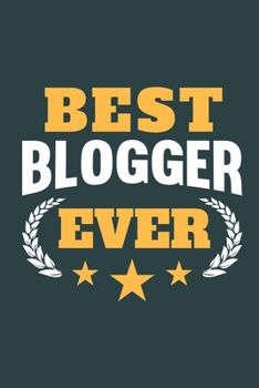 Best Blogger Ever: Calendar, Diary or Journal for Bloggers with 108 Pages, 6 x 9 Inches, Cream Paper, Glossy Finished Soft Cover