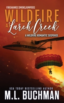 Paperback Wildfire at Larch Creek: a wildfire smokejumper romantic suspense Book