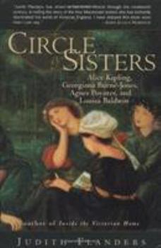 Hardcover A Circle of Sisters: Alice Kipling, Georgiana Burne-Jones, Agnes Poynter and Louisa Baldwin Book