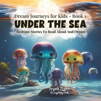 Under the Sea: Bedtime stories to read aloud and dream (Dream Journeys for Kids - Book 1)