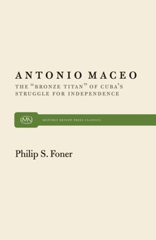 Paperback Antonio Maceo: The "Bronze Titan" of Cuba's Struggle for Independence Book