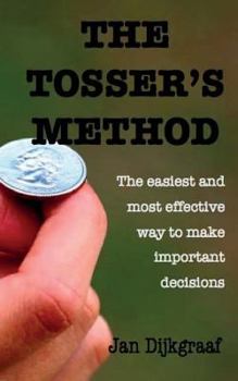 Paperback The Tosser's Method: The easiest and most effective way to make important decisions Book