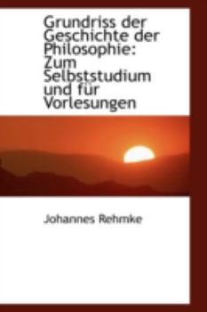 Grundriss der Geschichte der Philosophie : Zum Selbststudium und f?r Vorlesungen