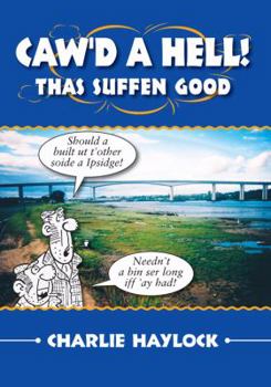 Paperback Caw'd a Hell - Thas Suffen Good! (Local Dialect) Book
