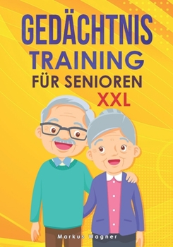 Paperback Gedächtnistraining für Senioren XXL: Spiele zur Beschäftigung (mehr als 400 Übungen), als Geschenk für Rentner und Senioren zur Gesunderhaltung des Ge [German] Book