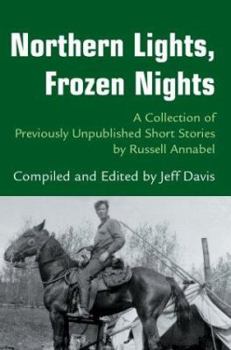 Paperback Northern Lights, Frozen Nights: A Collection of Previously Unpublished Short Stories by Russell Annabel Book