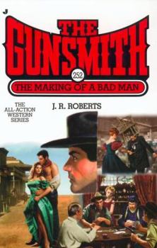 The Gunsmith #252: The Making of Bad Man - Book #252 of the Gunsmith