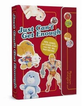 Paperback Just Can't Get Enough: Toys, Games, and Other Stuff from the 80's That Rocked Book