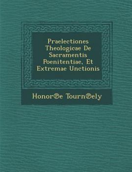 Paperback Praelectiones Theologicae de Sacramentis Poenitentiae, Et Extremae Unctionis [Latin] Book