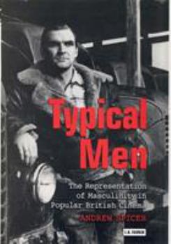 Paperback Typical Men: The Representation of Masculinity in Popular British Cinema Book