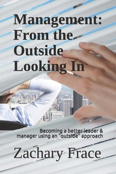 Paperback Management: FROM THE OUTSIDE LOOKING IN: How To Become A Better Leader & Manager Using An 'Outside' Approach Book