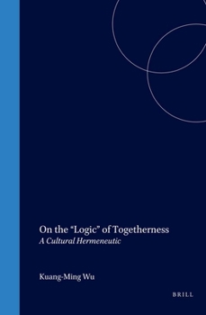 Hardcover On the "Logic" of Togetherness: A Cultural Hermeneutic Book