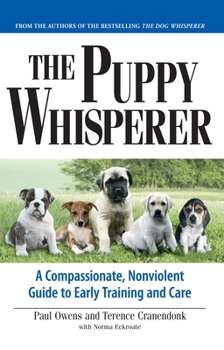 Paperback The Puppy Whisperer: A Compassionate, Non Violent Guide to Early Training and Care Book