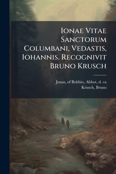 Paperback Ionae Vitae Sanctorum Columbani, Vedastis, Iohannis. Recognivit Bruno Krusch: 37 [Latin] Book
