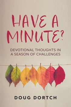 Paperback Have a Minute?: Devotional Thoughts in a Season of Challenges Book