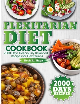 Paperback Flexitarian Diet Cookbook: 2000 Days Deliciously Balanced Recipes for Flexitarians Book