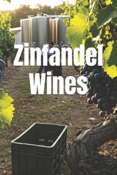 Zinfandel Wines (Wines of the World: United States)