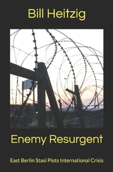 Paperback Enemy Resurgent: East Berlin Stasi Plots International Crisis Book